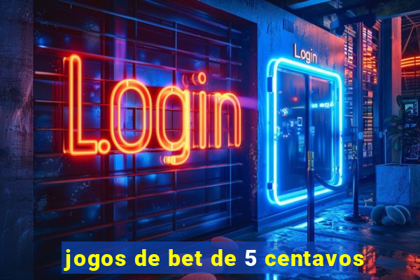 jogos de bet de 5 centavos